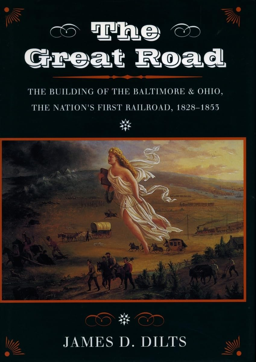 The Great Road : The Building of the Baltimore and Ohio, the Nation’s First Railroad, 1828-1853 (Hardcover)