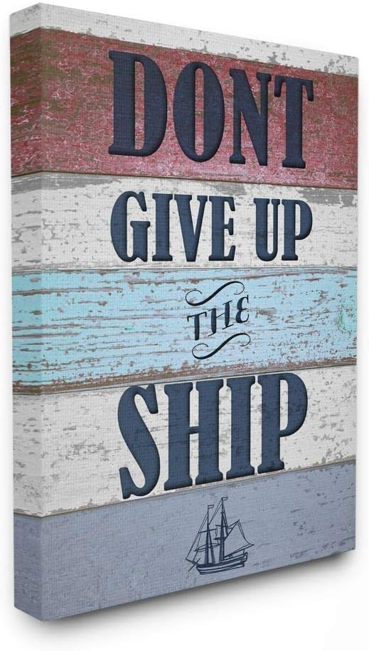 Stupell  Don't Give Up The Ship Distressed Nautical Wood Stretched Canvas Wall Art 16 x 20