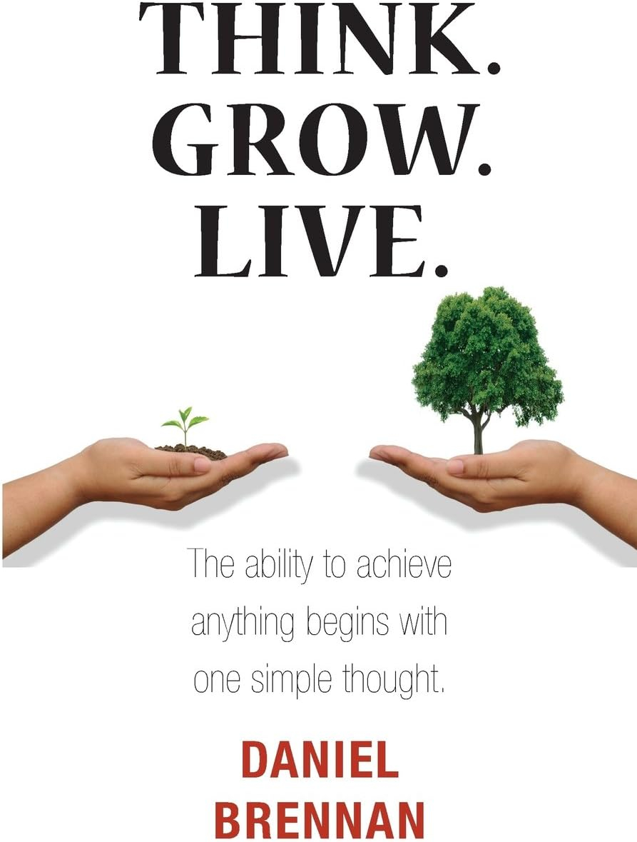 Think. Grow. Live. Self-help Book by Daniel Brennan