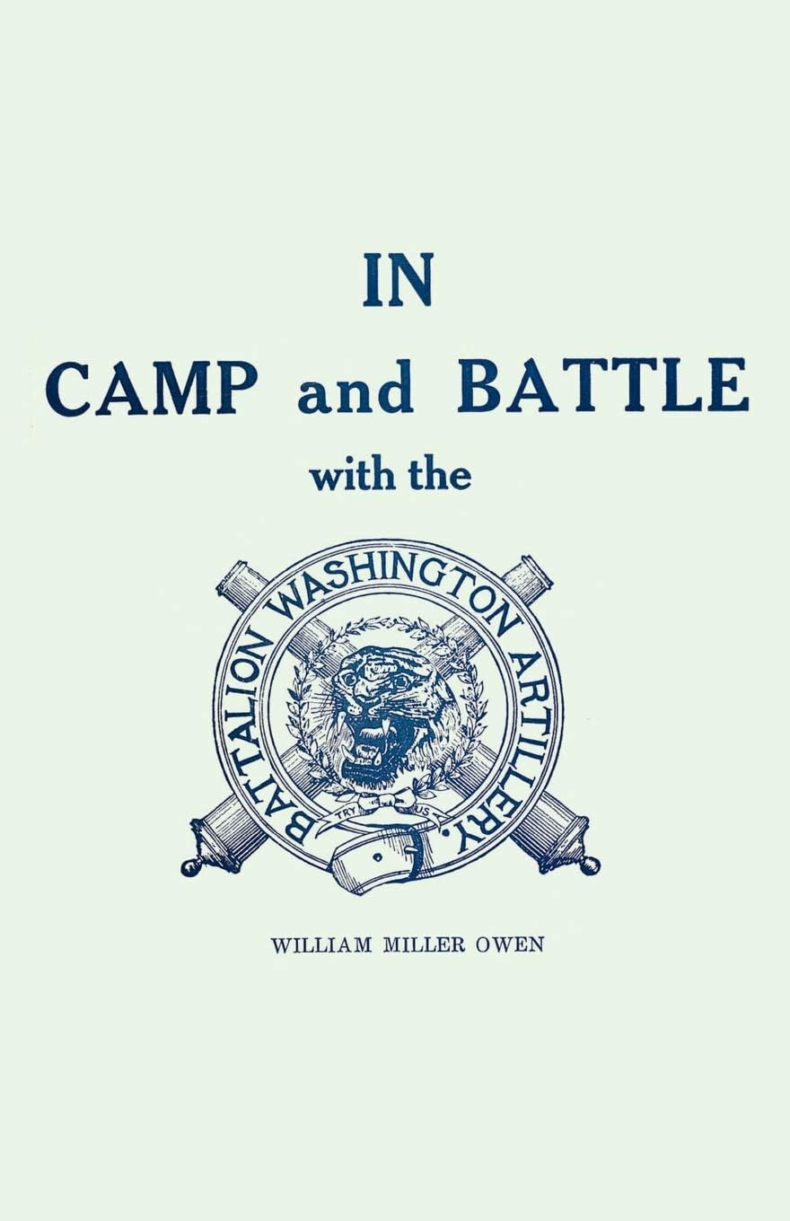 In Camp and Battle with the Washington Artillery of New Orleans - 2nd Edition by  William Miller Owen (Paperback)