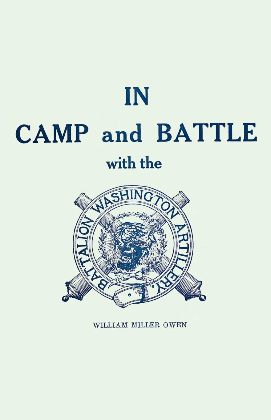 In Camp and Battle with the Washington Artillery of New Orleans - 2nd Edition by  William Miller Owen (Paperback)