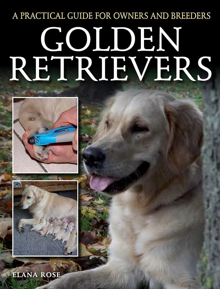 Golden Retrievers: Practical Guide for Owners and Breeders