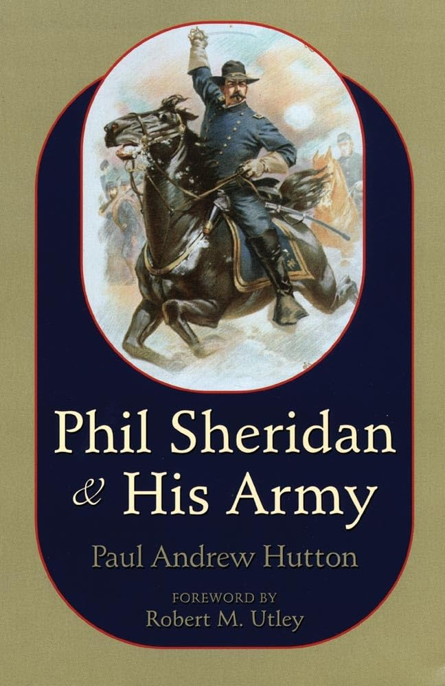 Phil Sheridan and His Army - by  Paul Hutton (Paperback)
