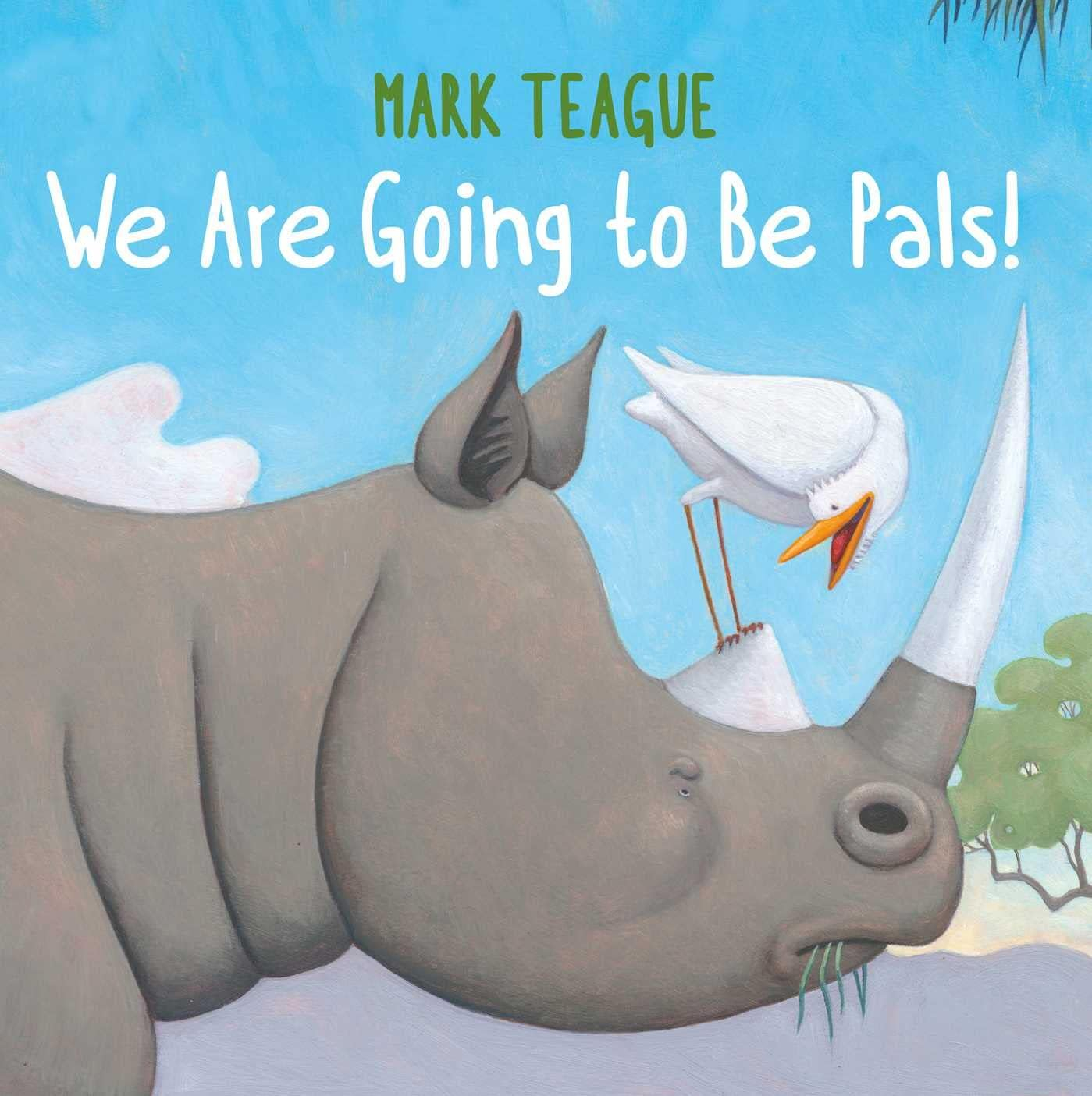 We Are Going to Be Pals! - by  Mark Teague (Hardcover)