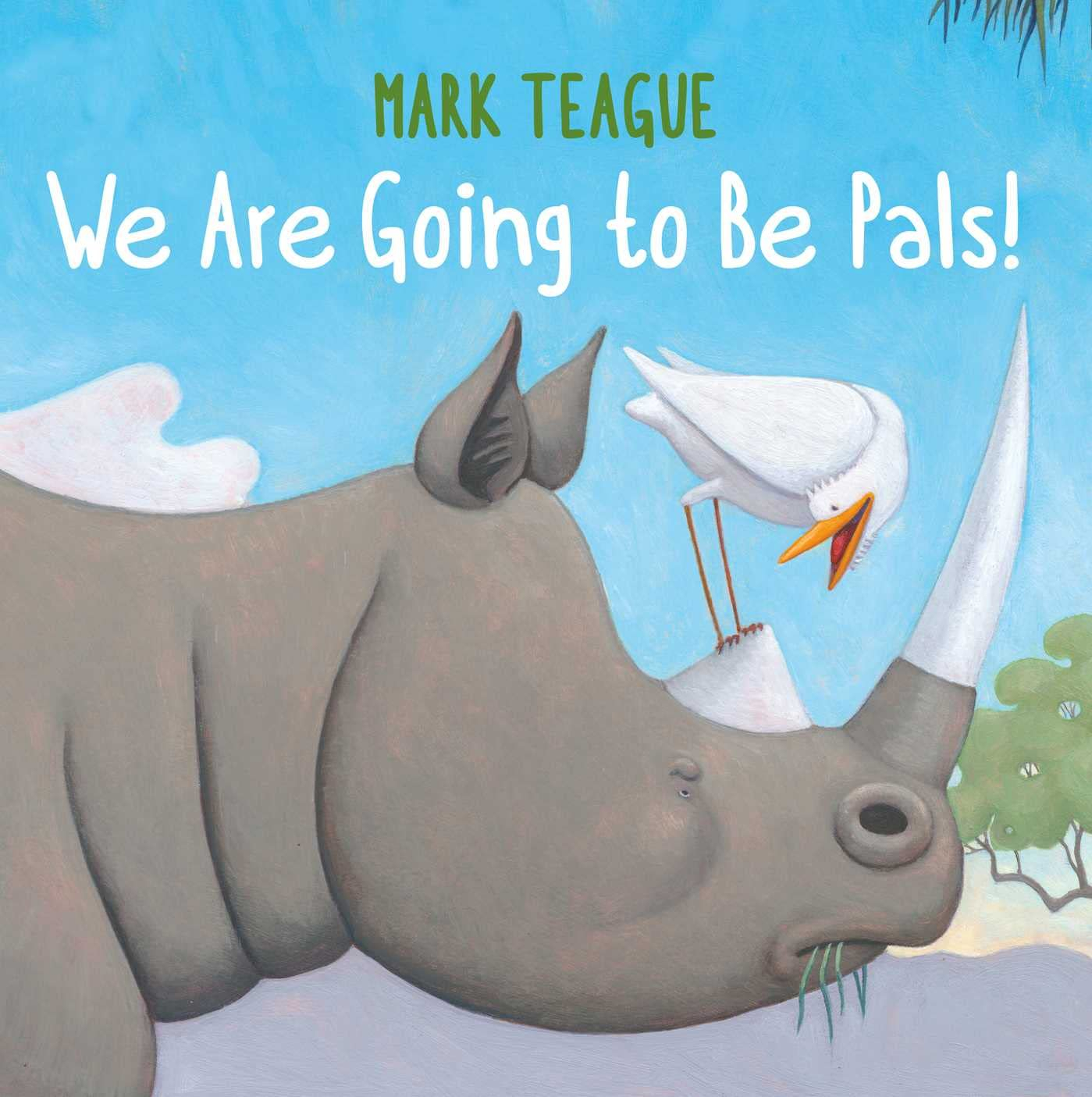 We Are Going to Be Pals! - by  Mark Teague (Hardcover)