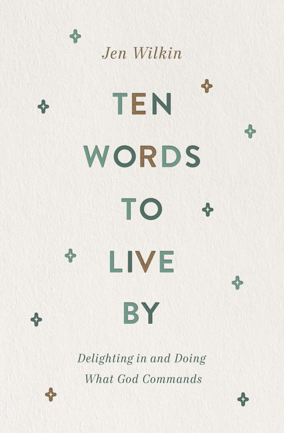 Ten Words to Live by - by  Jen Wilkin (Paperback)