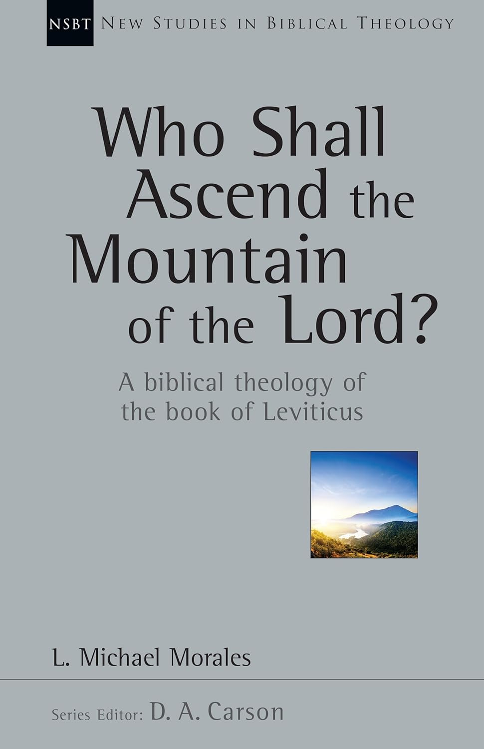 Who Shall Ascend the Mountain of the Lord? - (New Studies in Biblical Theology) by  L Michael Morales (Paperback)