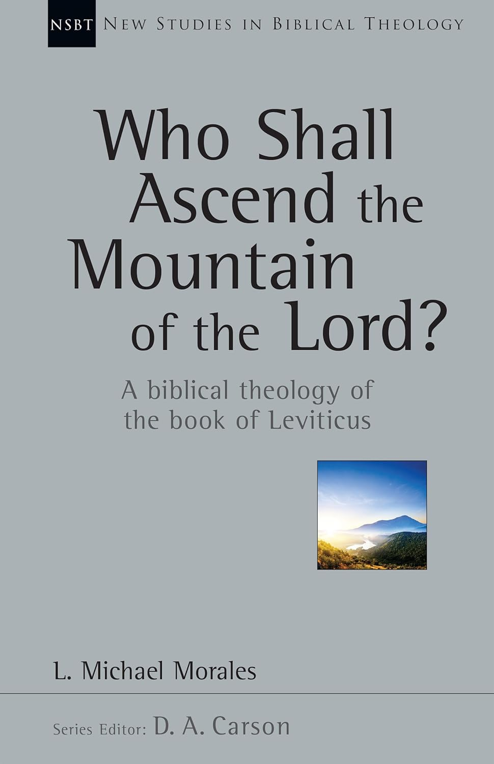 Who Shall Ascend the Mountain of the Lord? - (New Studies in Biblical Theology) by  L Michael Morales (Paperback)