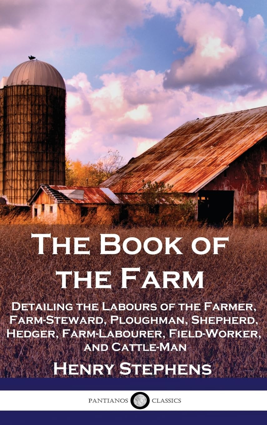 The Book of The Farm: Comprehensive Agricultural Guidebook with Illustrations