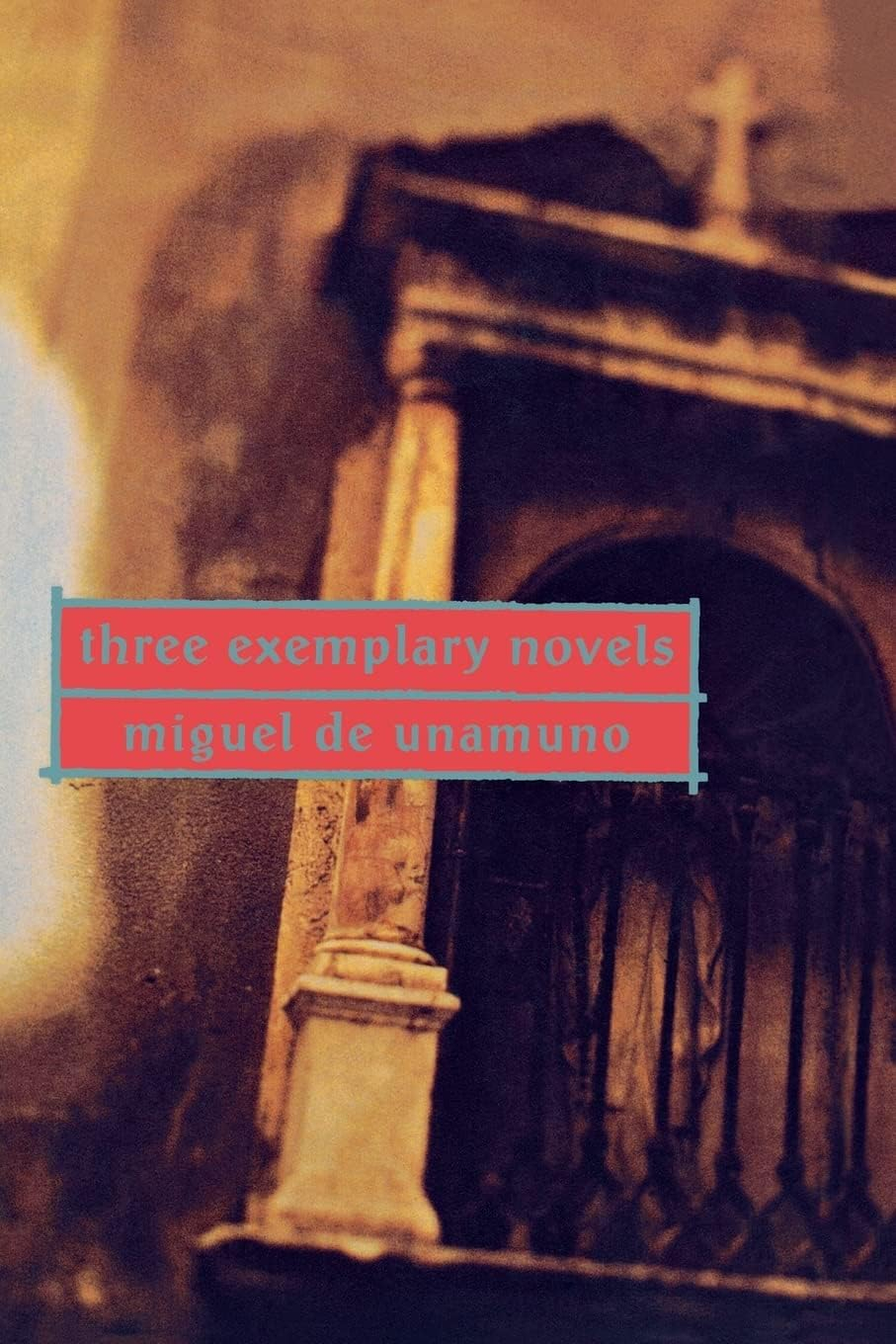 Three Exemplary Novels - by  Miguel De Unamuno (Paperback)