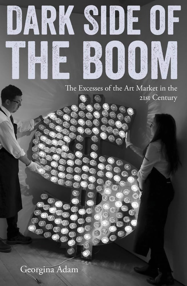 Dark Side of the Boom: Excesses of the Art Market in the 21st Century
