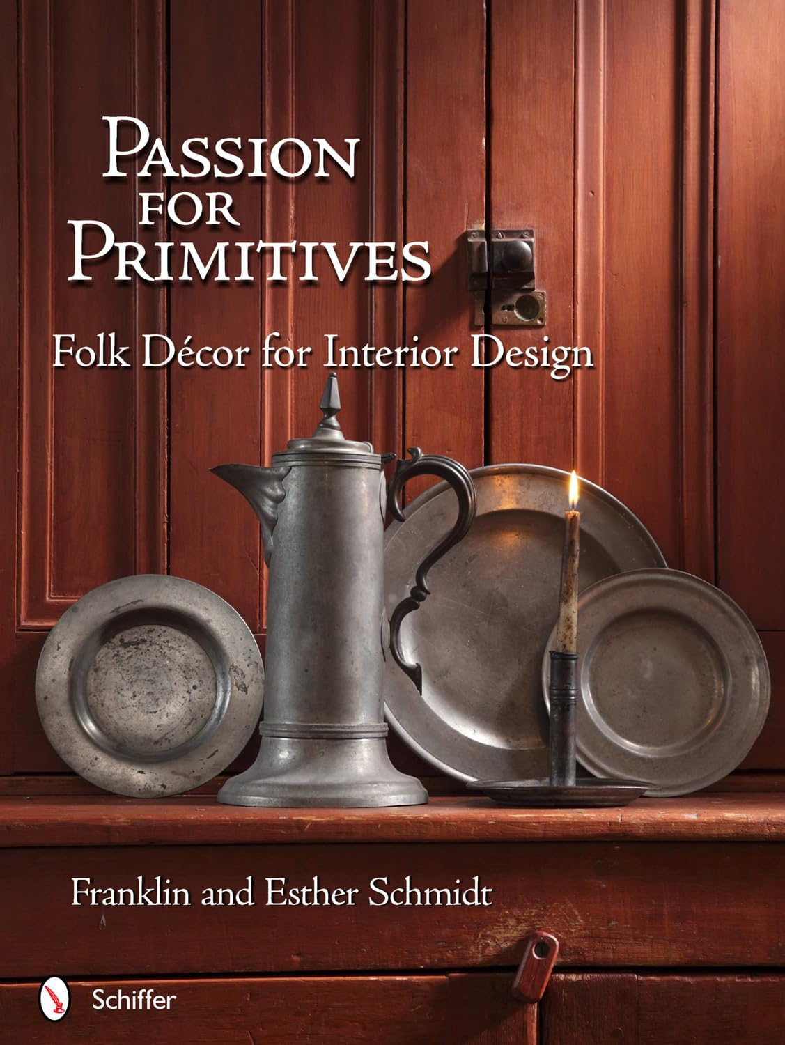 Passion for Primitives: Rustic Folk Décor Design Guide