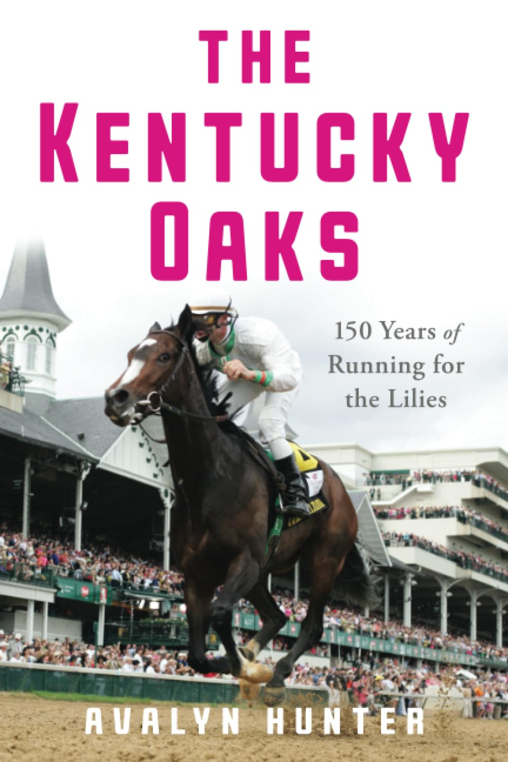 The Kentucky Oaks: 150 Years of Running for the Lilies [Book]