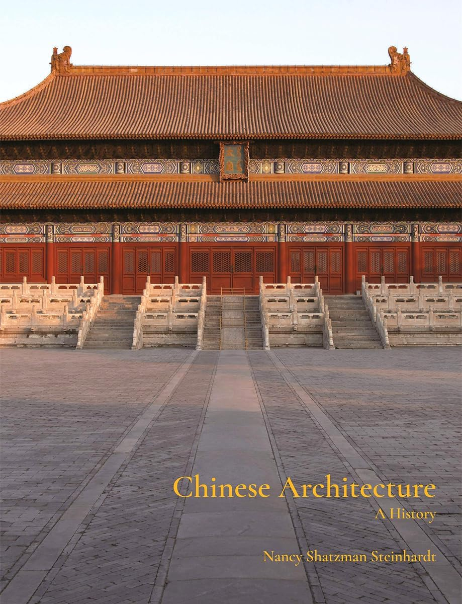 Chinese Architecture - by  Nancy Steinhardt (Hardcover)