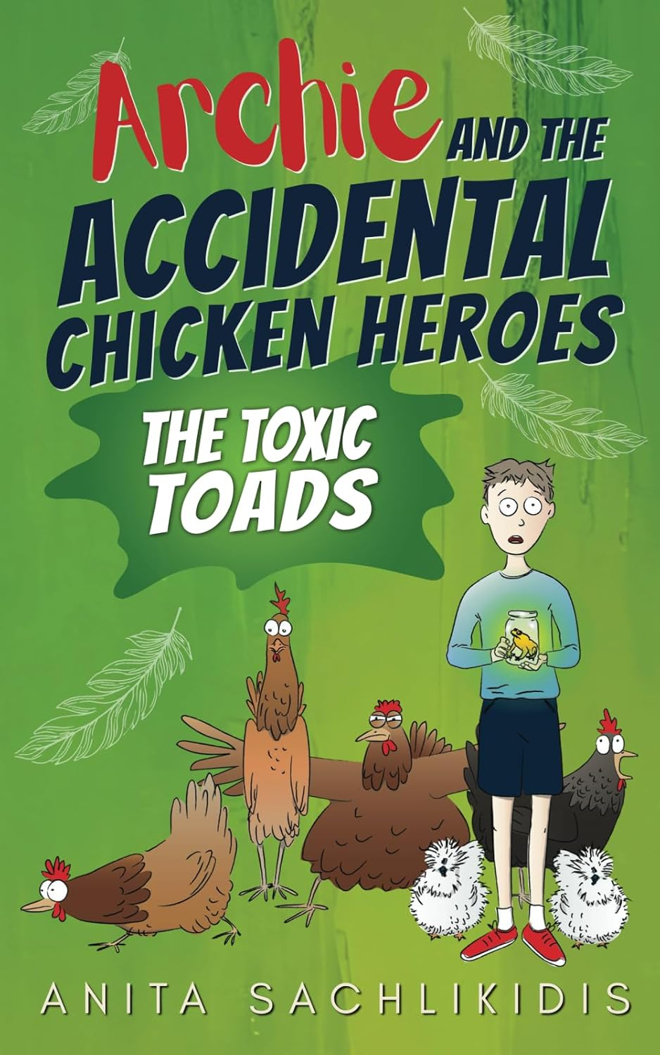 Archie and the Accidental Chicken Heroes: Hilarious Kids' Adventure Book