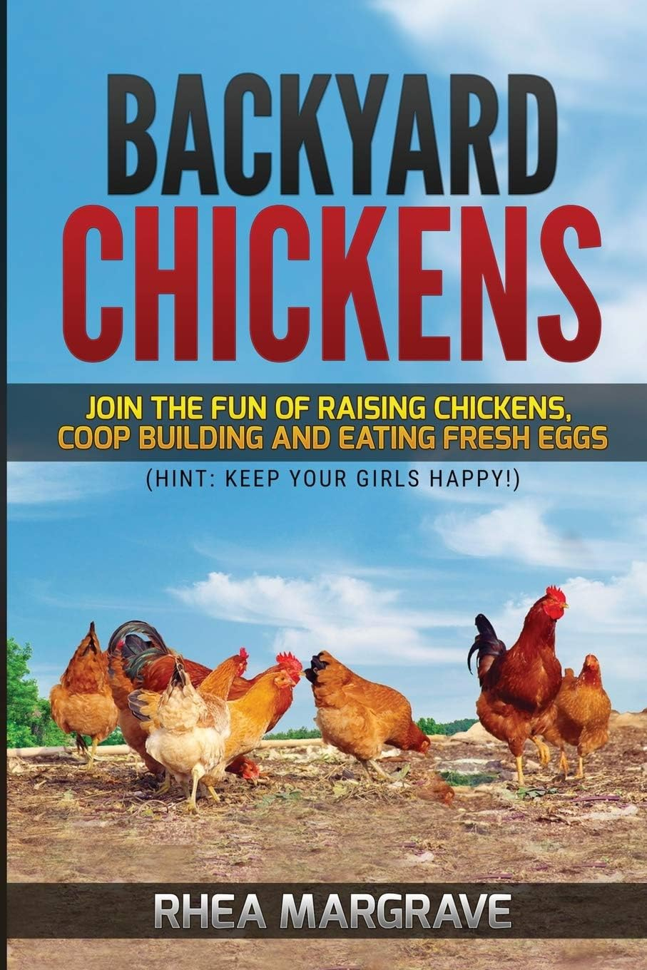 Backyard Chickens Guide: Raising Happy Hens for Fresh Eggs