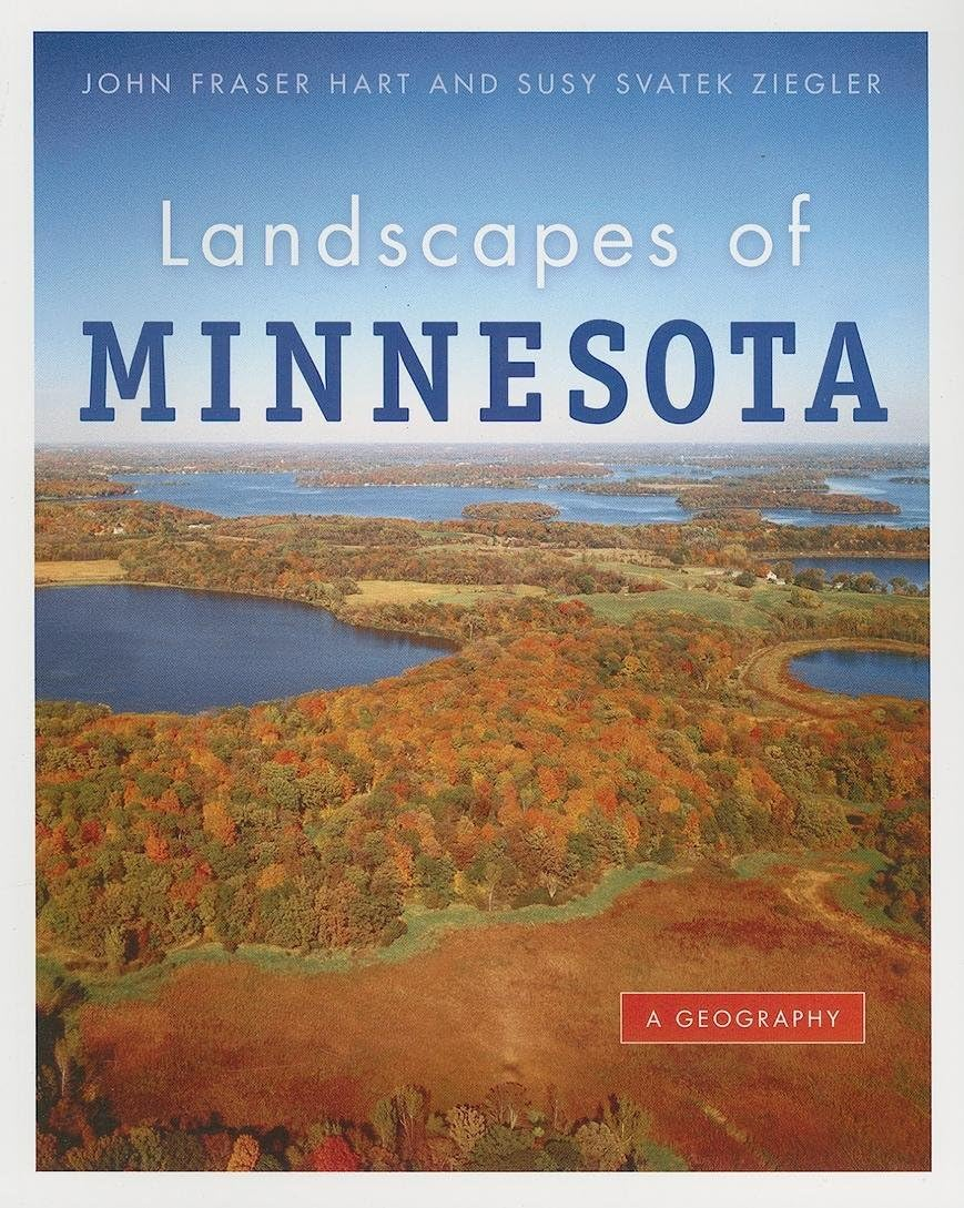 Landscapes of Minnesota - by  John Fraser Hart & Susy Svatek Ziegler (Paperback)