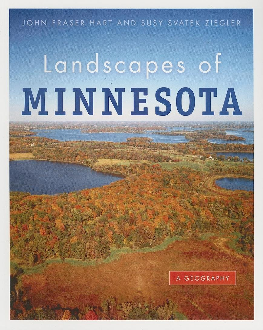 Landscapes of Minnesota - by  John Fraser Hart & Susy Svatek Ziegler (Paperback)