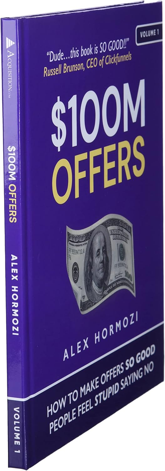 $100M Offers: How To Make Offers So Good People Feel Stupid Saying No (Hardcover)