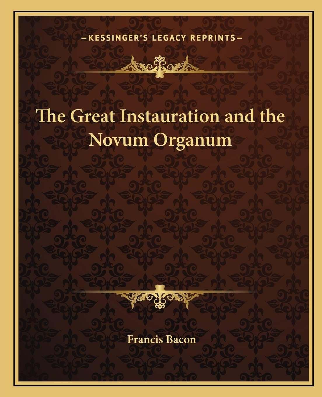The Great Instauration and The Novum Organum Antique Facsimile Reprint