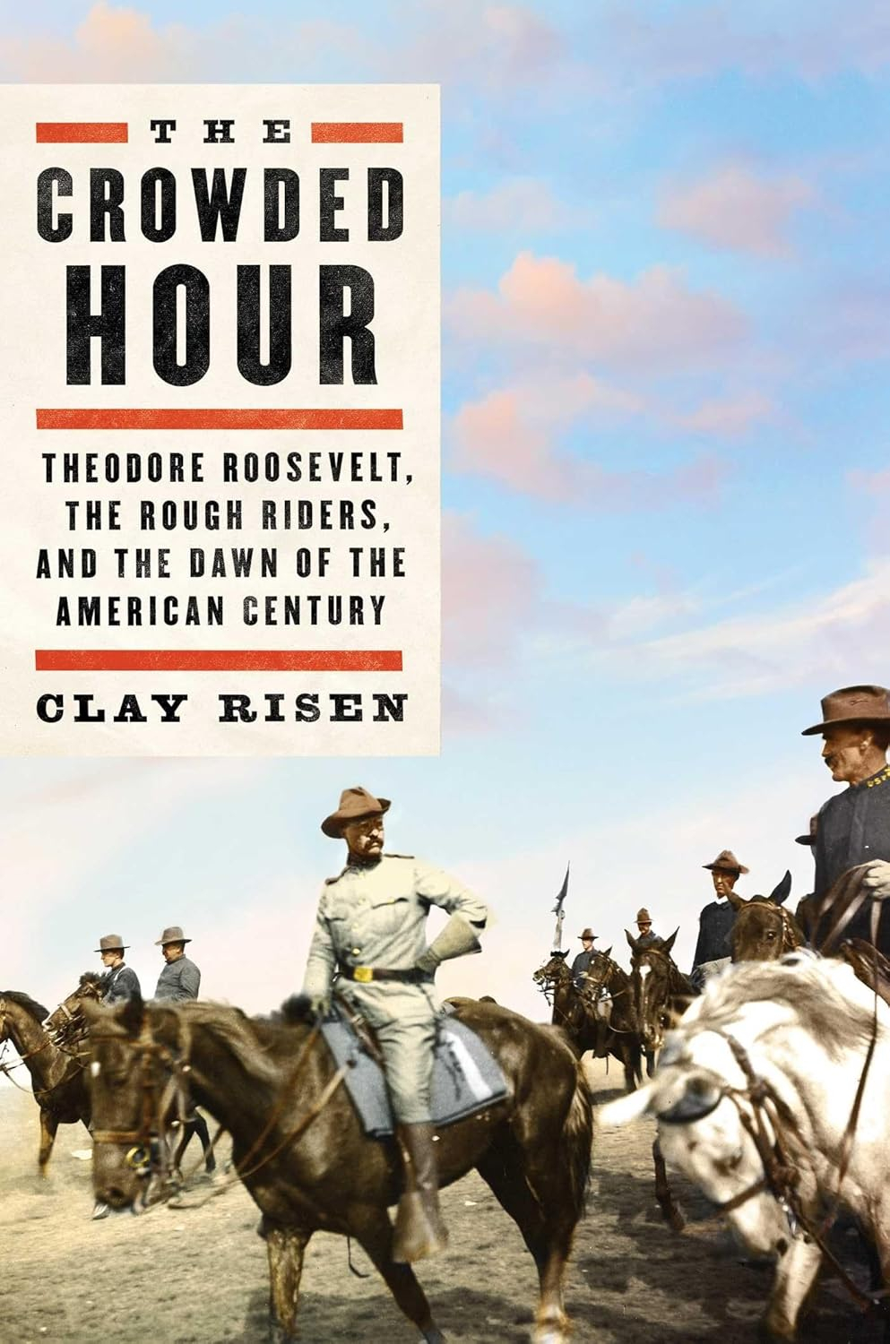 The Crowded Hour - by  Clay Risen (Hardcover)