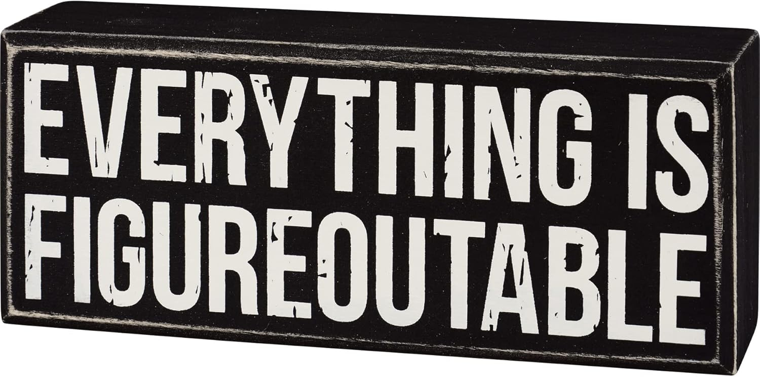 Primitives by Kathy Everything Is Figureoutable Wooden Box Sign | Black and White Desk Wall Display