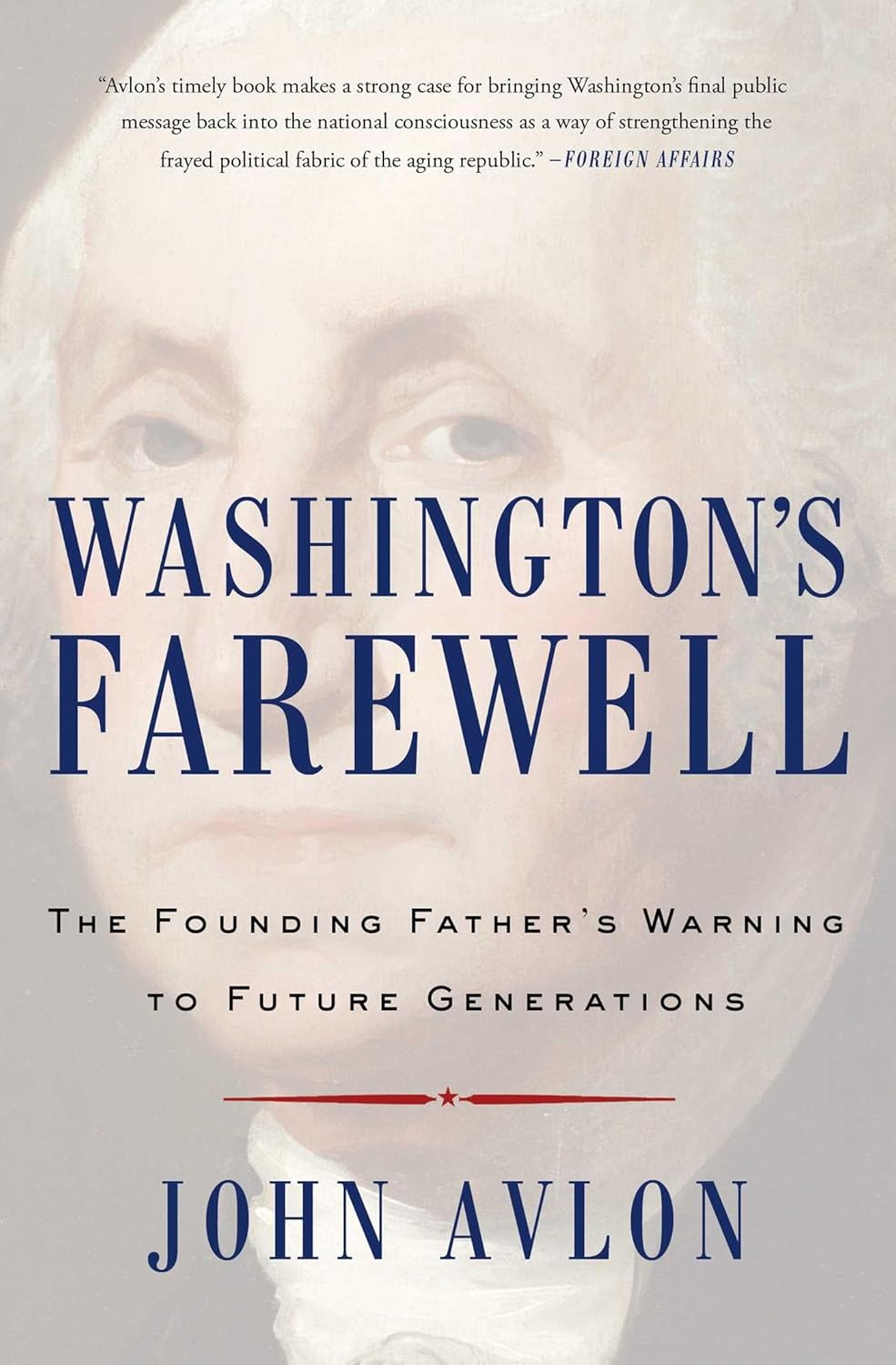 Washington's Farewell - (Must-Read American History) by  John Avlon (Paperback)