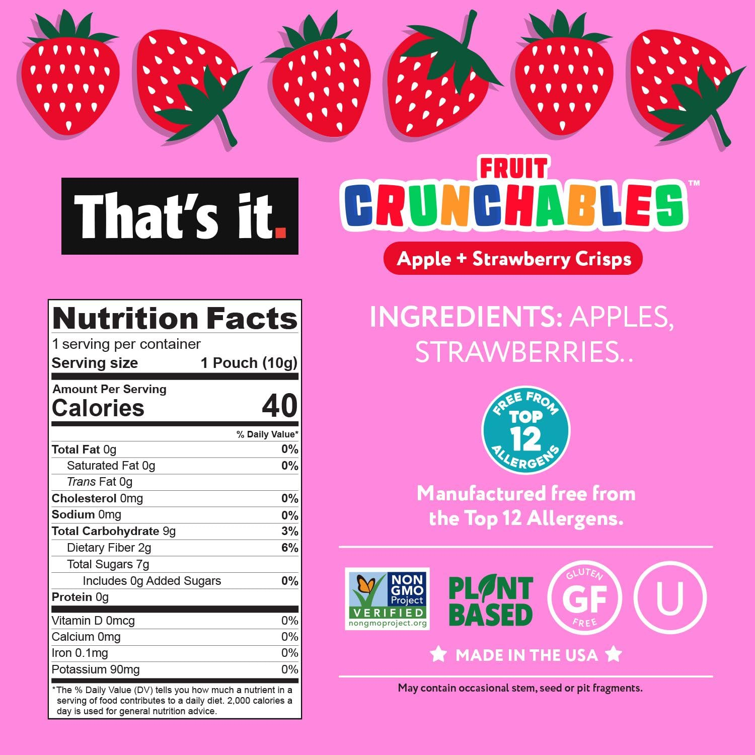 That’s it. Fruit Crunchables Apple + Strawberry Crisps, 15-Pack – 100% Real Fruit Snacks for Kids, Plant-Based, Non-GMO, Gluten-Free, No Sugar Added, Allergen-Free, Healthy Lunchbox Snack