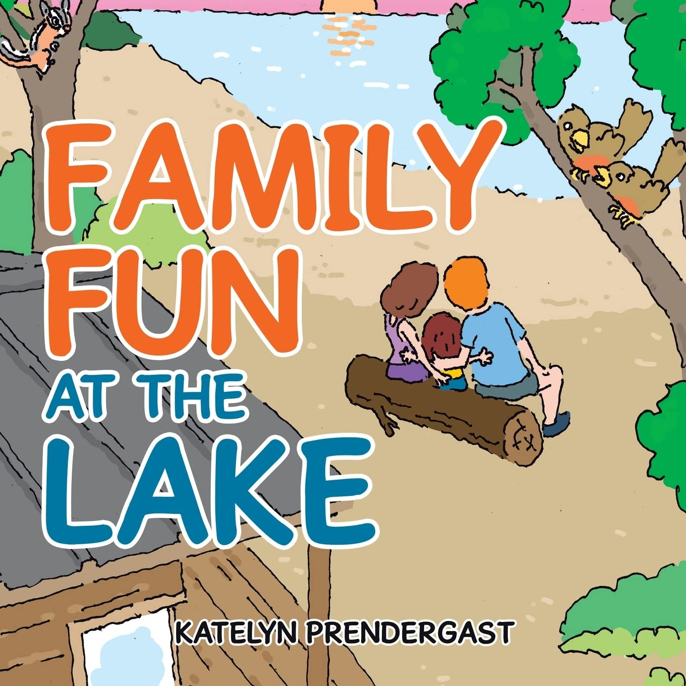 Family Fun at the Lake - by  Katelyn Prendergast (Paperback)