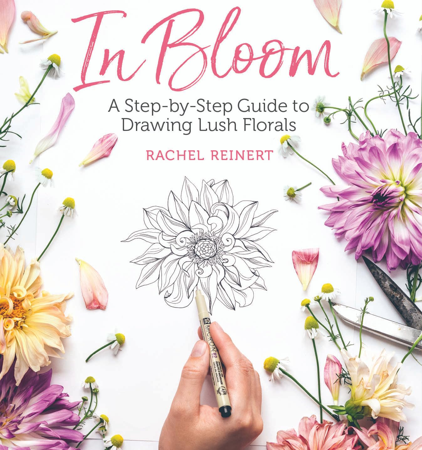 In Bloom: A Step-By-Step Guide to Drawing Lush Florals - An Easy How-To-Draw Flowers Book for Beginners, (Paperback)