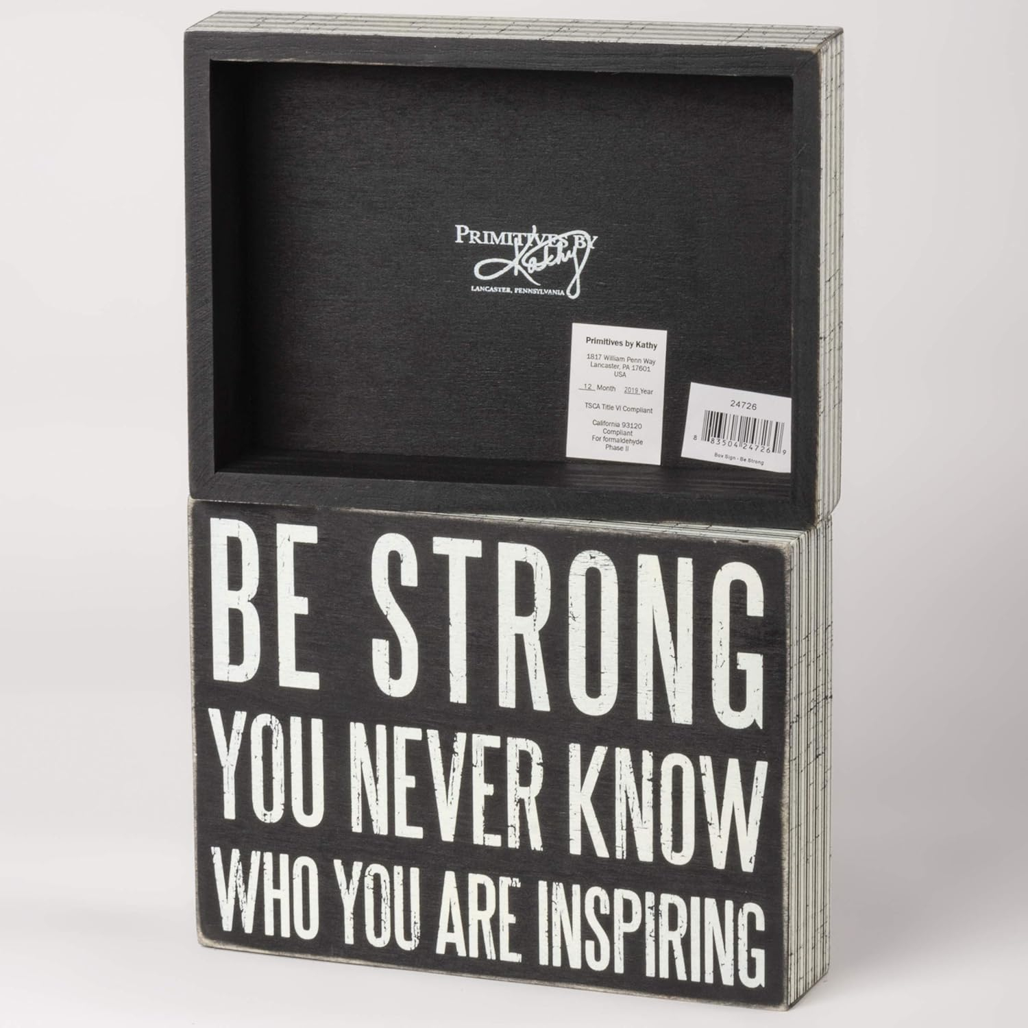 Primitives by Kathy Box Sign, Be Strong You Never Know Who You May Be Inspiring