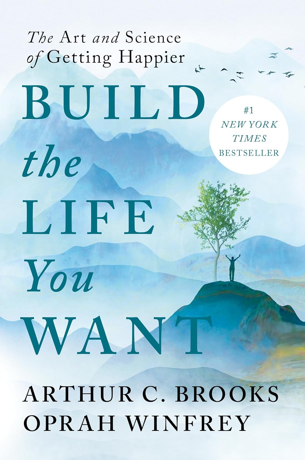 Build the Life You Want: The Art and Science of Getting Happier - by Arthur C. Brooks and Oprah Winfrey (Hardcover)