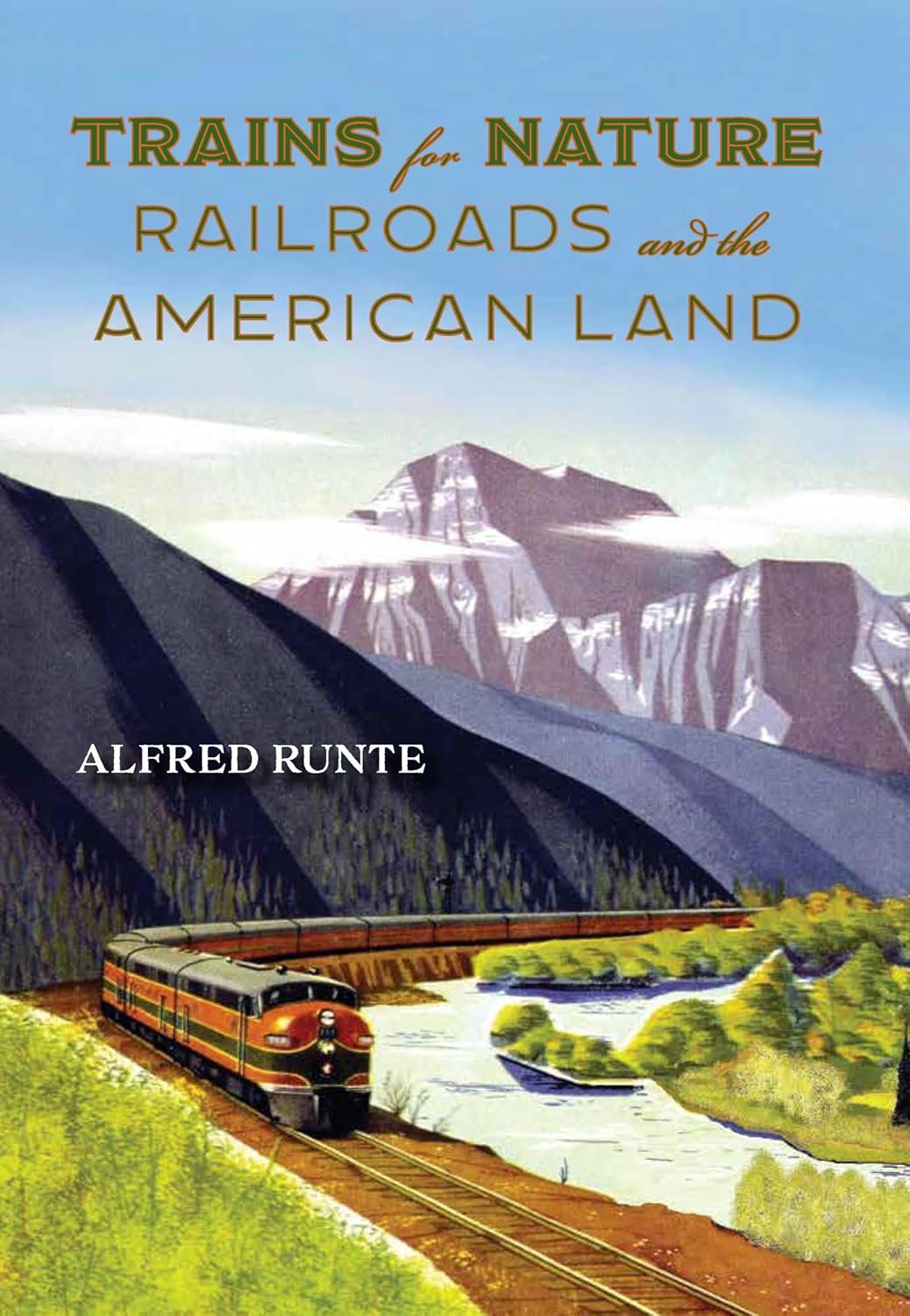 Trains for Nature: Railroads and the American Land [Book]