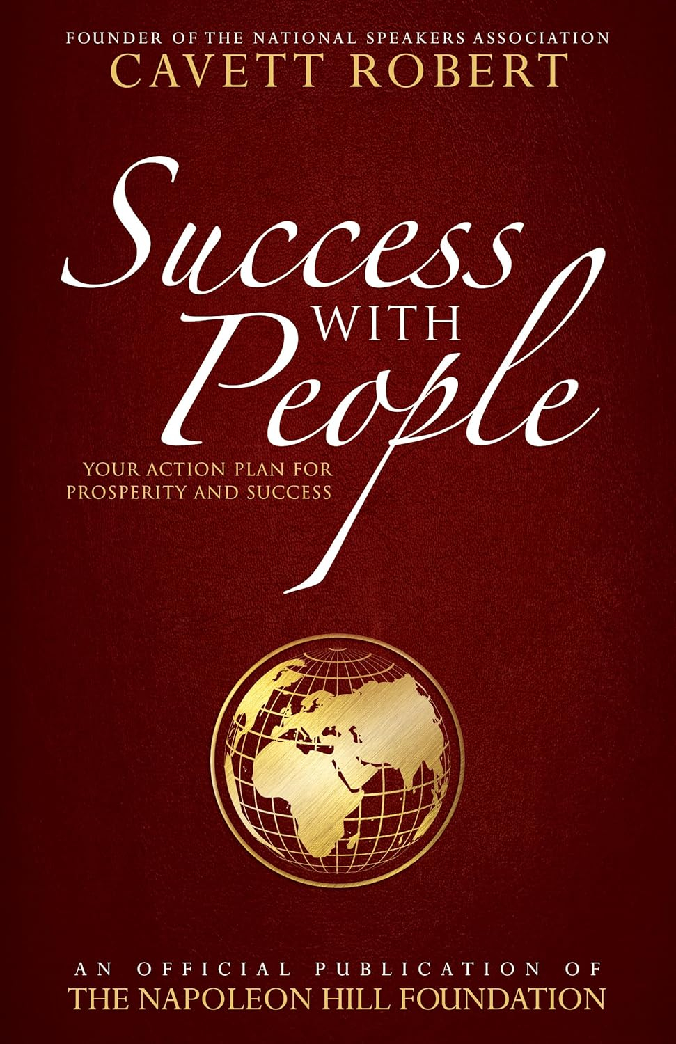 Official Publication of the Napoleon Hill Foundation: Success with People : Your Action Plan for Prosperity and Success (Paperback)