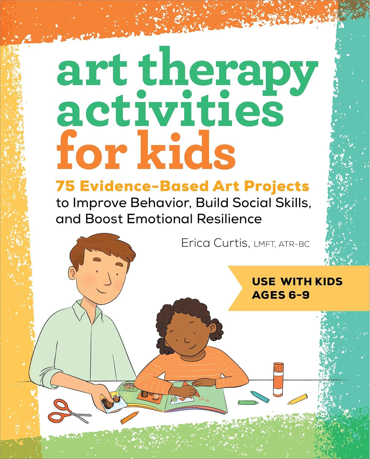 Art Therapy Activities for Kids - by  Erica Curtis (Paperback)