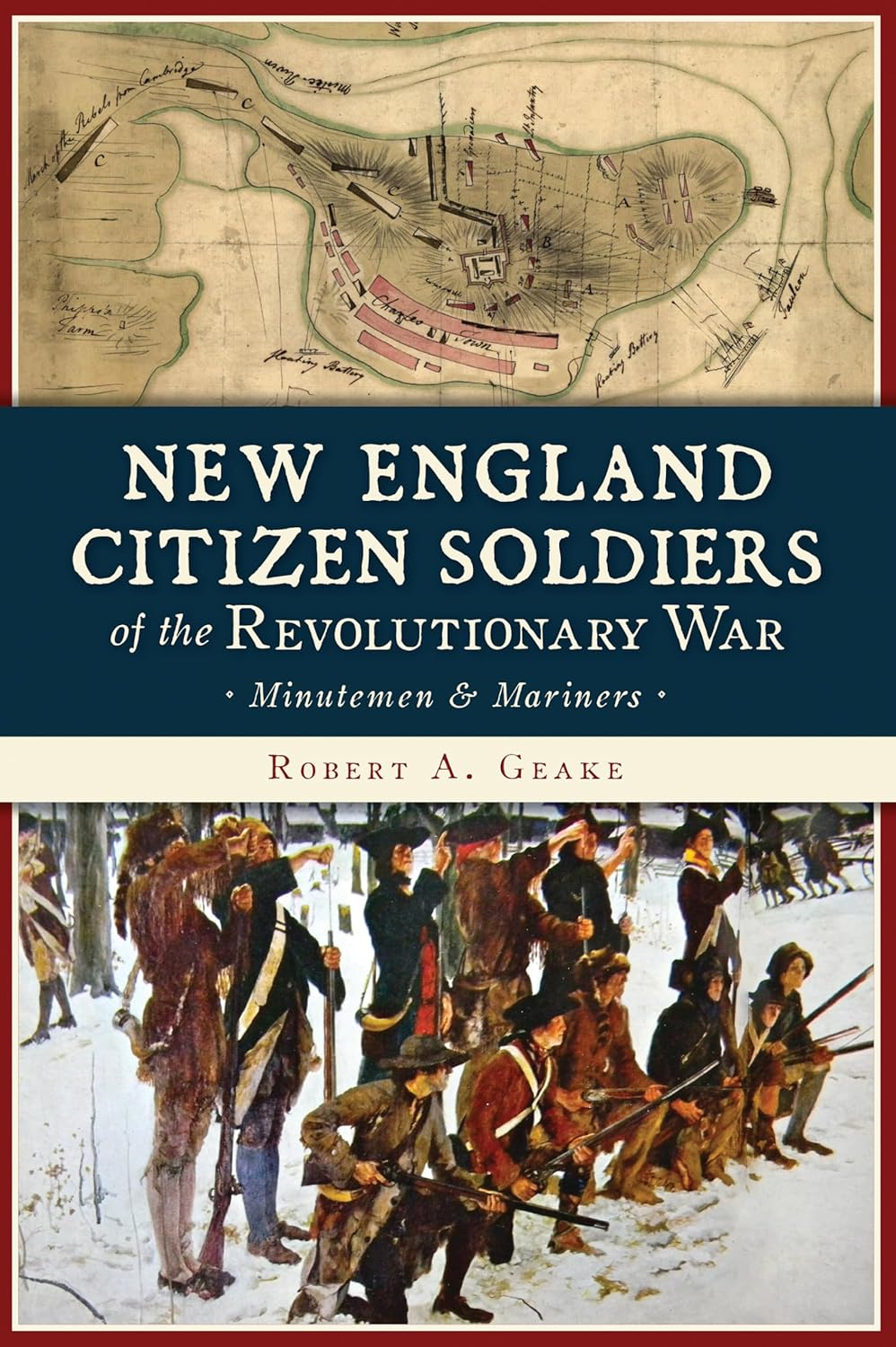 New England Citizen Soldiers of the Revolutionary War - (Military) by  Robert a Geake (Paperback)