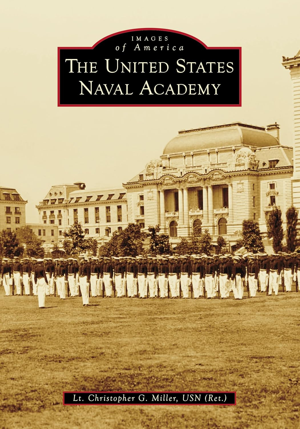 The United States Naval Academy - (Images of America) by  Christopher Miller (Paperback)