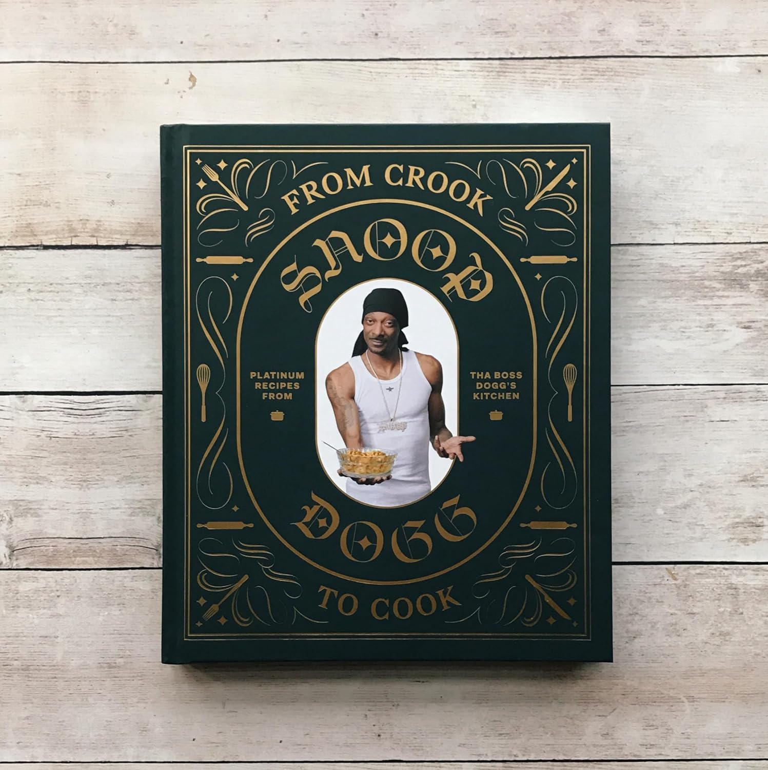 From Crook to Cook: Platinum Recipes from Tha Boss Dogg's Kitchen (Snoop Dogg Cookbook, Celebrity Cookbook with Soul Food Recipes) - (Hardcover)