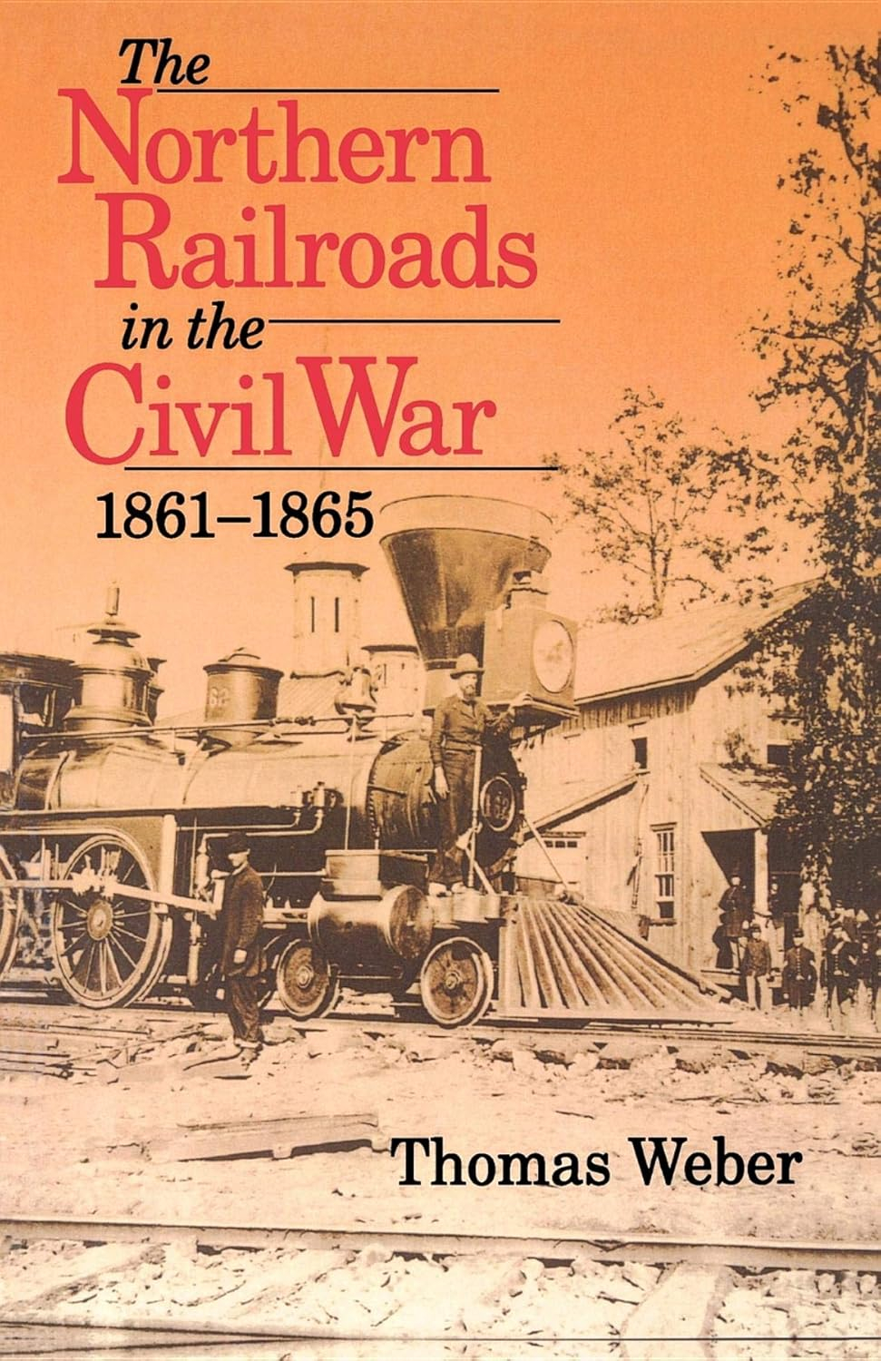The Northern Railroads in the Civil War 1861-1865 Hardcover Book