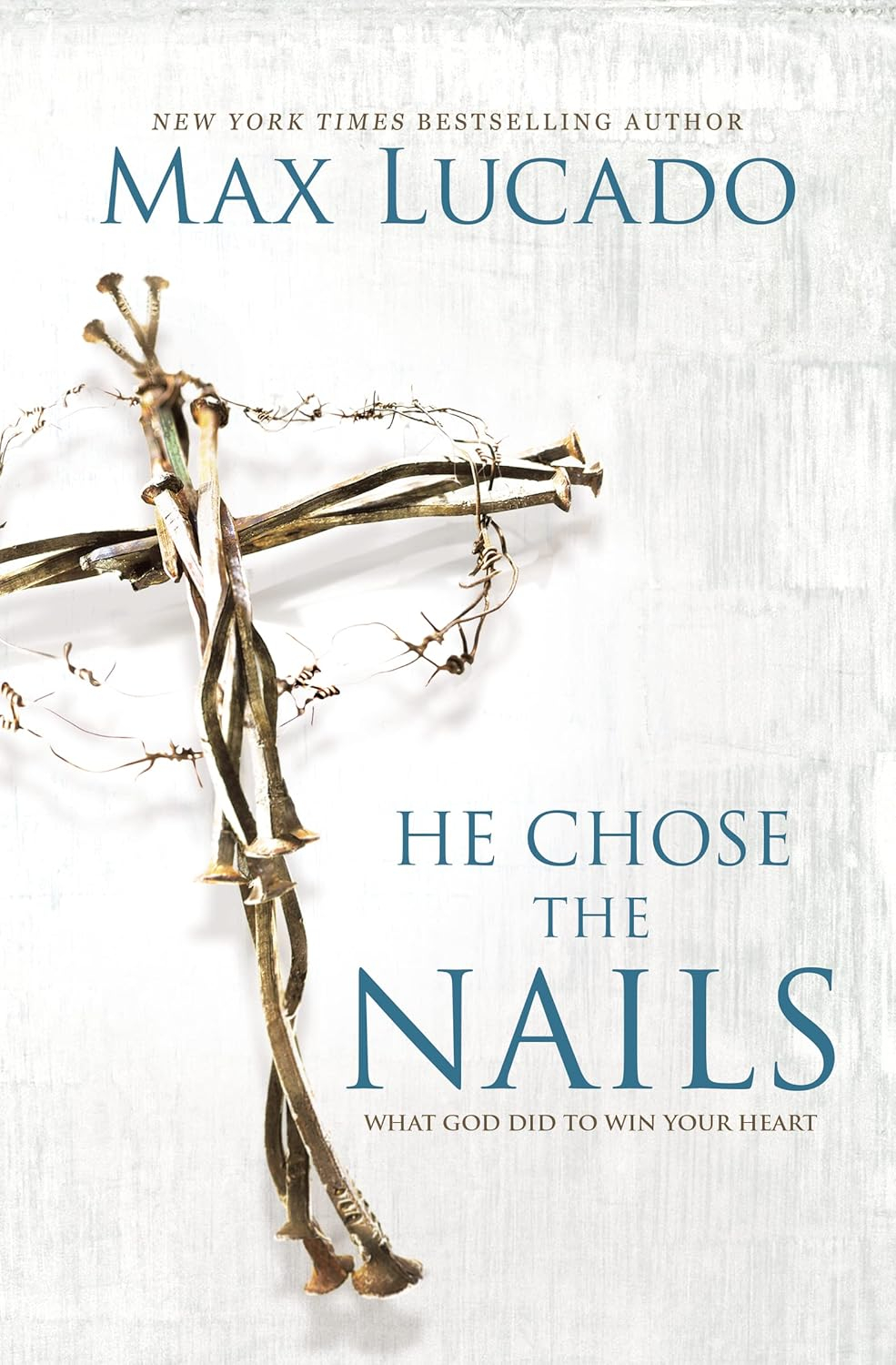 He Chose the Nails - by  Max Lucado (Paperback)