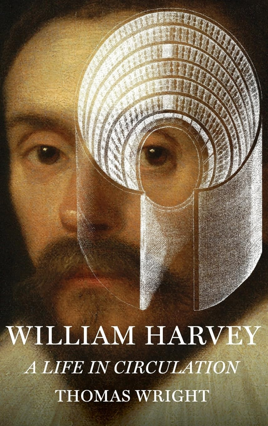 William Harvey: A Life in Circulation Hardcover Book