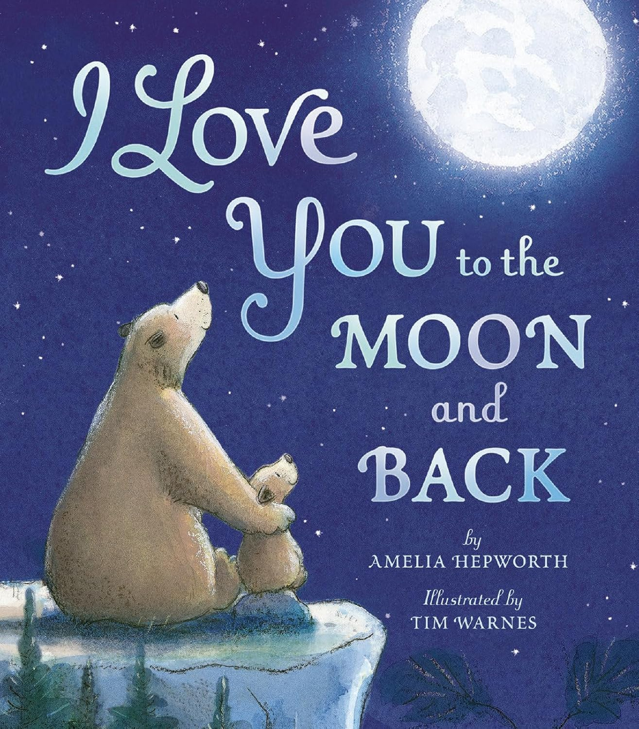 I Love You to the Moon and Back - by  Amelia Hepworth (Hardcover)