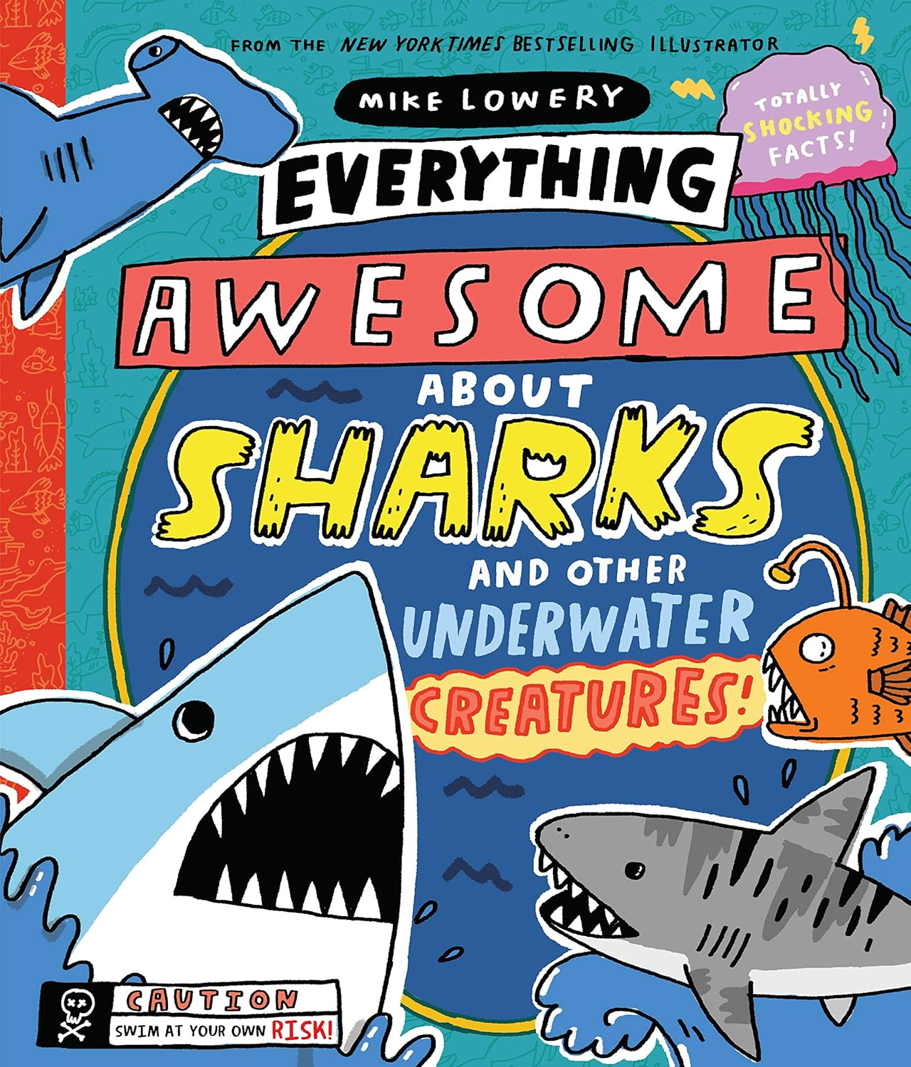 Everything Awesome about Sharks and Other Underwater Creatures! - by  Mike Lowery (Hardcover)