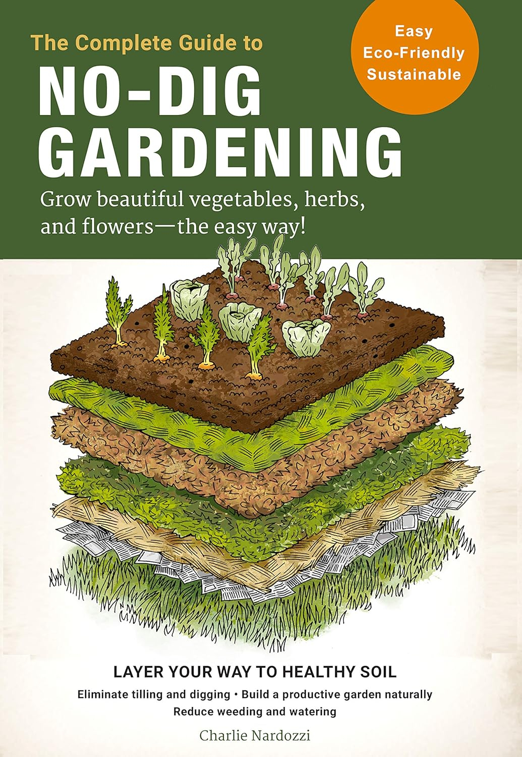 The Complete Guide to No-Dig Gardening - by  Charlie Nardozzi (Paperback)