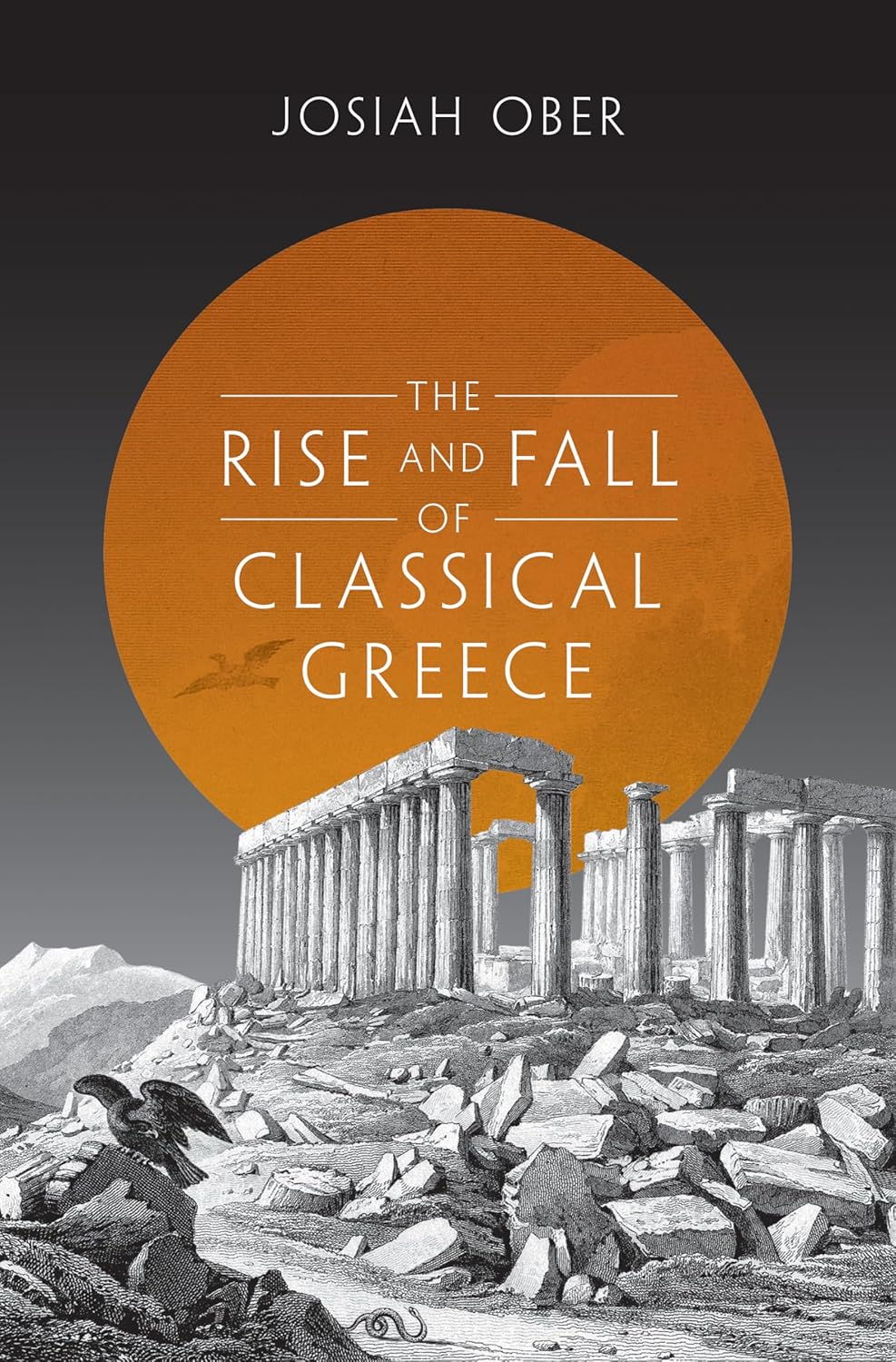 The Rise and Fall of Classical Greece - (Princeton History of the Ancient World) by  Josiah Ober (Paperback)