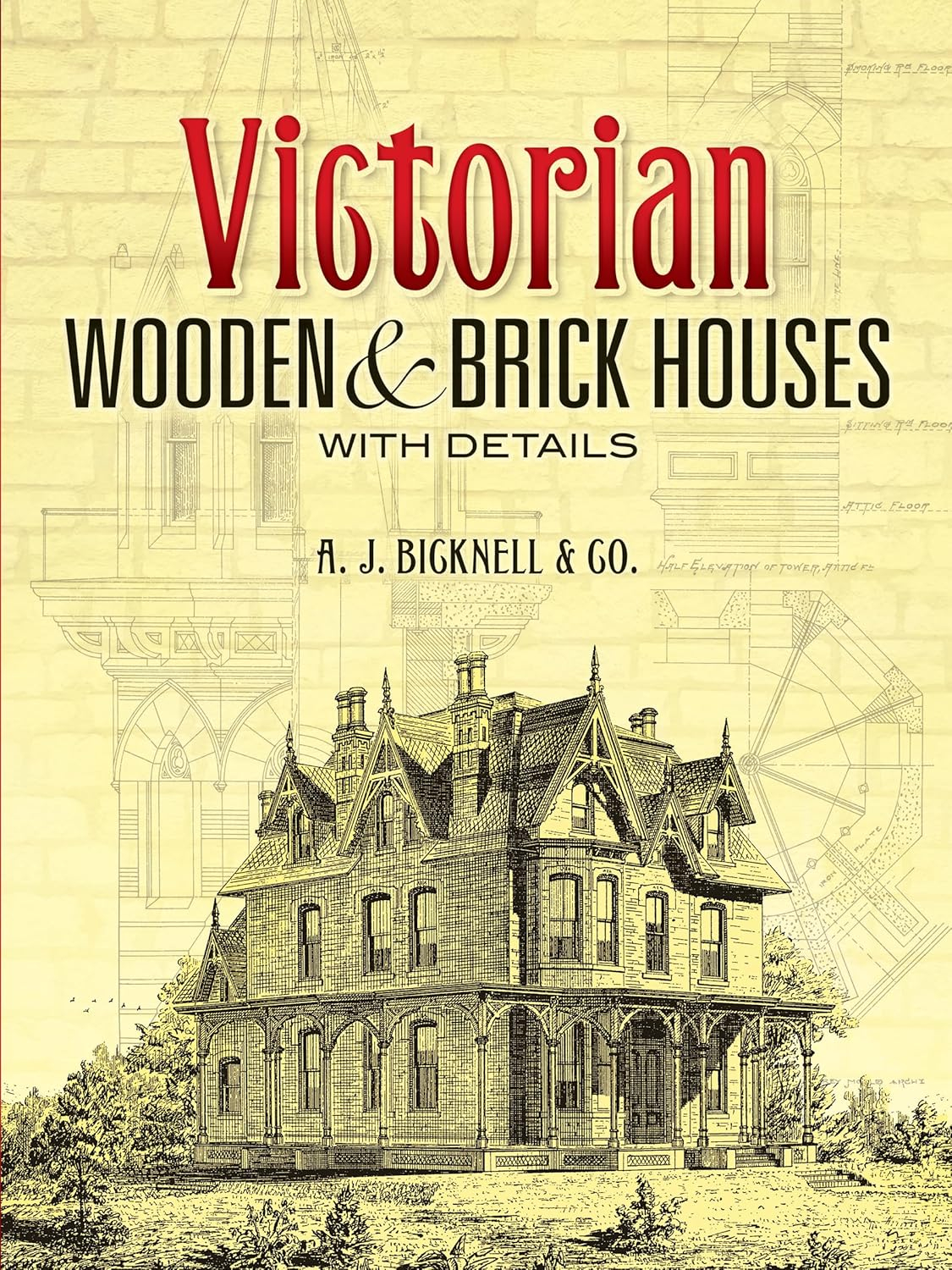 Victorian Wooden and Brick Houses with Details - (Dover Architecture) by  A J Bicknell & Co (Paperback)