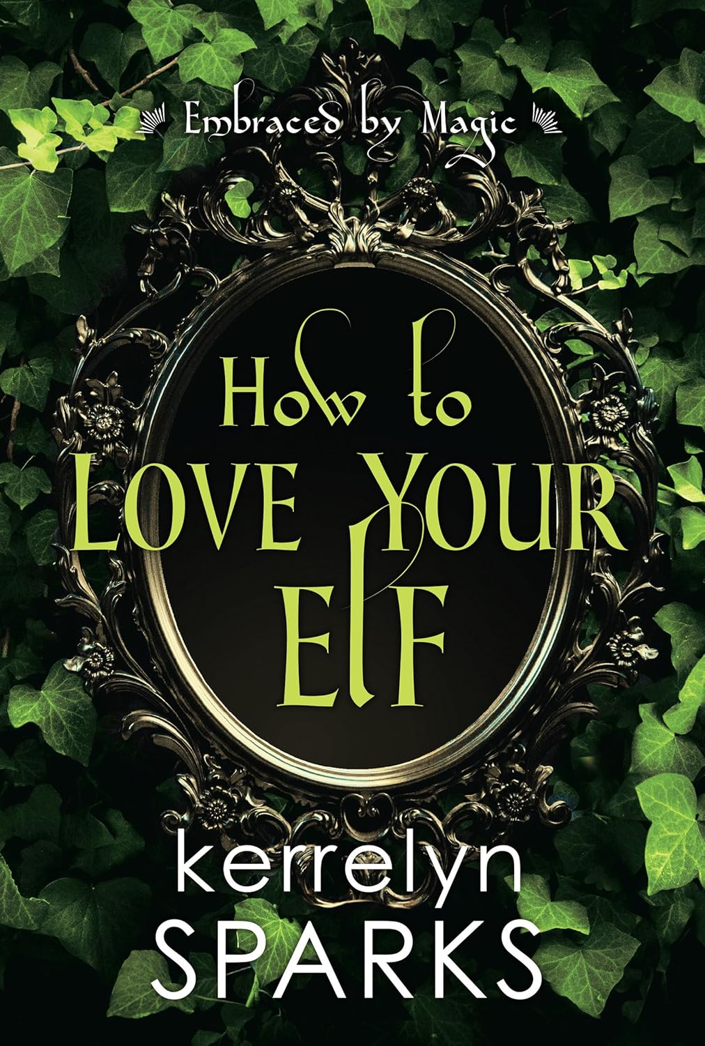 How to Love Your Elf - (Embraced by Magic) by Kerrelyn Sparks (Paperback)