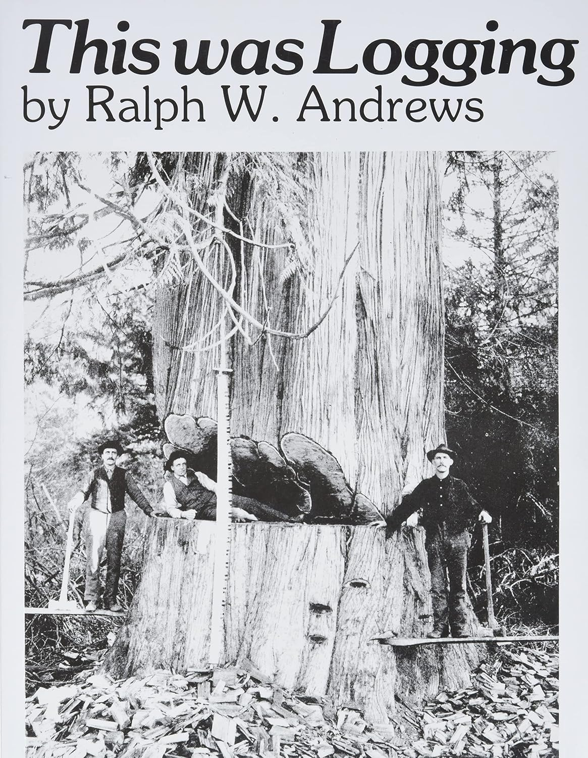 This Was Logging - (Drama Inteh Northwest Timber Country) by  Ralph W Andrews (Paperback)