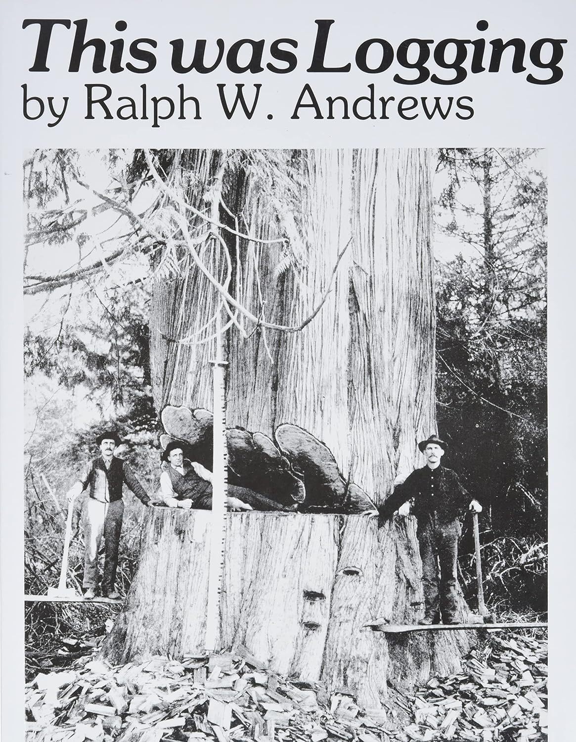 This Was Logging - (Drama Inteh Northwest Timber Country) by  Ralph W Andrews (Paperback)