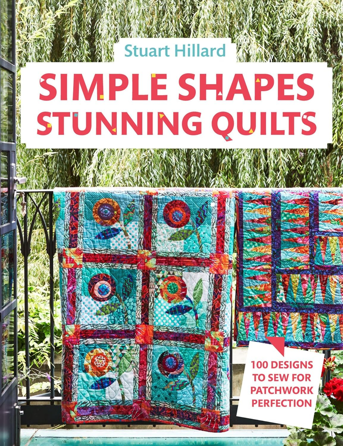 Simple Shapes Stunning Quilts: 100 Designs to Sew for Patchwork Perfection (Hardcover)